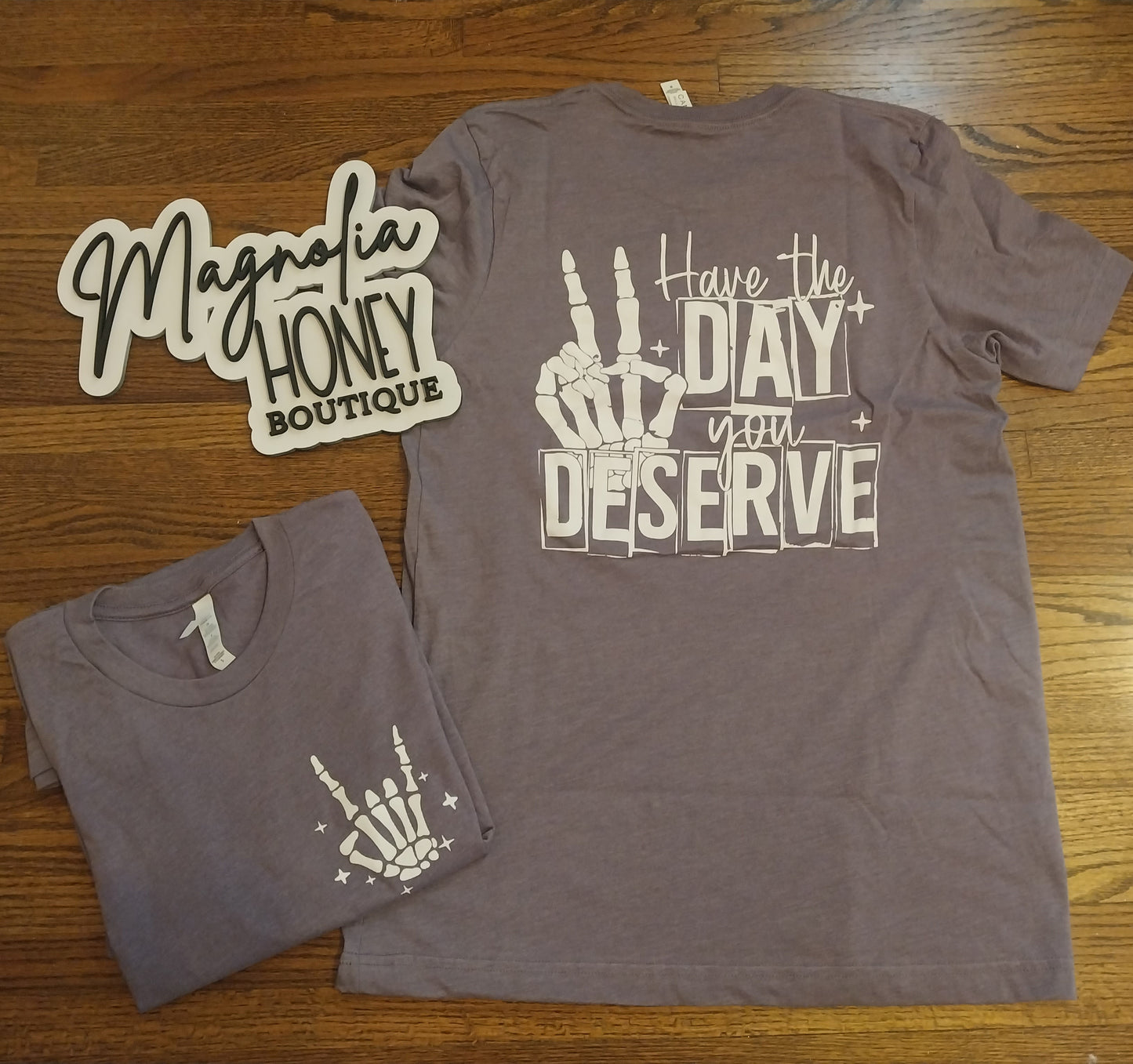 Have the Day You Deserve Tee