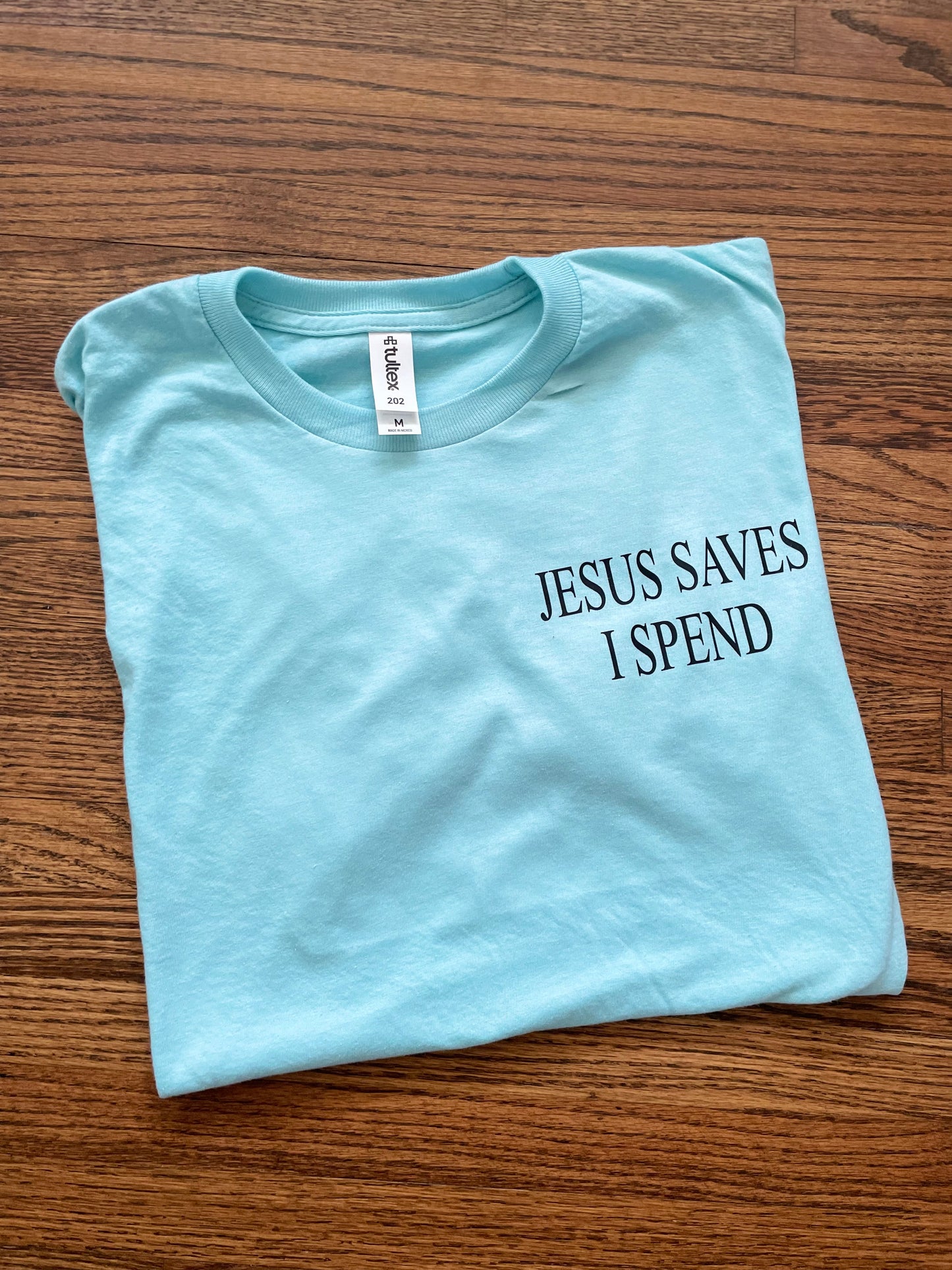 Jesus Saves, I Spend Tshirt