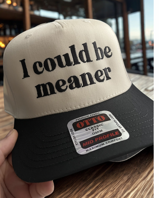 I could be meaner - Embroidered hat